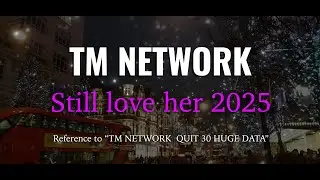 [Remix] Still love her 2025 / TM NETWORK