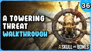 A Towering Threat (Contract) | Skull And Bones Walkthrough Part 36