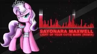 Sayonara Maxwell - Light of Your Cutie Mark [Remix] 1hour