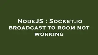 NodeJS : Socket.io broadcast to room not working