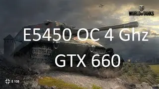 World of Tanks 9.15 E5450(q9650)OC 4 Ghz+GTX660