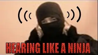 Improve Your Hearing Like a Ninja