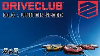 Drive Club DLC UniteInSpeed #65 2&egrave;me Partie ! PS4 !