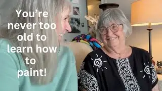 You're never too old to learn how to paint!