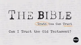 The Bible: Trust You Can Trust: Can I Trust the Old Testament? - Full Service