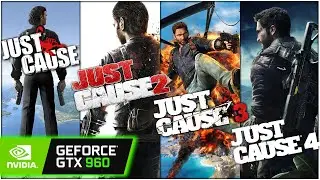 GTX 960 | Just Cause Franchise - (Just Cause, 2, 3, 4)