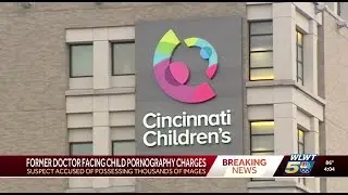Former Cincinnati Children&rsquo;s doctor accused of possessing over 150K images of child porn