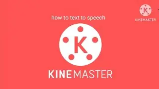 Kinemaster- text to speech (tutorial)