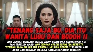TAK SENGAJA DENGAR RENCANA BUSUK CALON SUAMI DAN KELUARGANYA 2 JAM SEBELUM AKAD - KUBATALKAN ACARA
