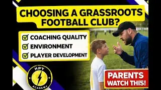 How to Choose the RIGHT Grassroots Football Club (U6&ndash;U16)