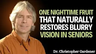 SENIORS REPAIR EYES AT NIGHT: Eat THIS FRUIT BEFORE SLEEP || DR. Christopher Gardener Health's Tips