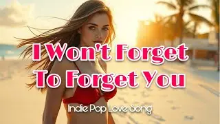 G.L.O. Music - I Wont Forget To Forget You | Indie Pop Love Song