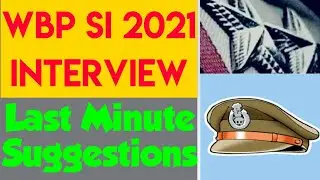 WBP SI Interview 2021 Tips || MUST WATCH FULL || Last Minute Suggestions
