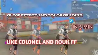 GLOW EFFECT And Color Grading like Colonel and ruok FF in 5 Min