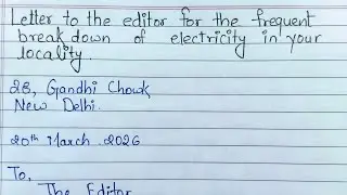 Letter to the editor for the frequent breakdown of electricity in your locality ||Class 12th English