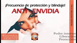 PODEROSA FRECUENCIA 741 Hz DE PROTECCI&Oacute;N CONTRA LA ENVIDIA | Blindaje Energ&eacute;tico Subliminal