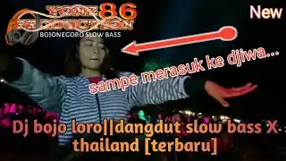 Dj bojo loro||dangdut slow bass X thailand [terbaru]