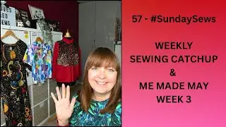 57 - #SundaySews - Еженедельный обзор шитья