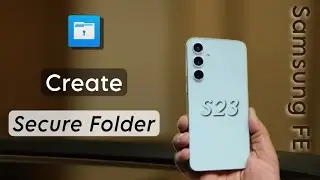 Как создать защищенную папку на Samsung Galaxy S23 FE | Настройка защищенной папки на Samsung Gal...