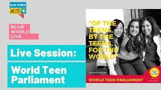 What is WORLD TEEN PARLIAMENT? | Blub Word Live | Orientation Session - 08