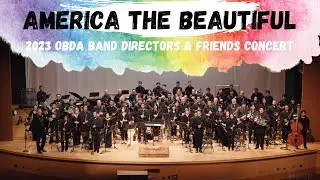 America the Beautiful | Samuel Ward, arr. Carmen Dragon | 2023 OBDA Band Directors & Friends Concert
