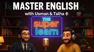 🎙️ Master English with Usman & Talha | Learn English in Urdu | The Super Learn Podcast 2025