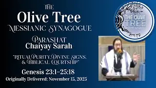 Chaiyay Sarah Ritual Purity, Divine Signs, & Biblical Courtship - The Olive Tree Messianic Synagogue