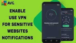 How To Enable Use Vpn For Sensitive Websites Notifications On AVG AntiVirus App