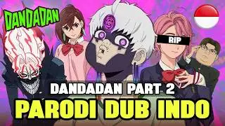 DANDADAN S1-S2 | PARODI DUB INDO