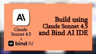 Build Full Stack Applications with Claude 4.5 Sonnet + Bind AI