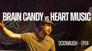 Brain Candy vs Heart Music | Scionaugh
