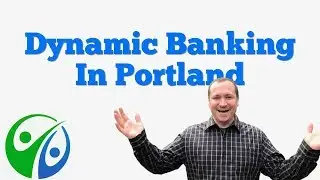 Dynamic Banking in Portland