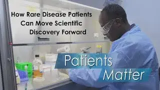 Patients Matter: How Rare Disease Patients Can Move Scientific Discovery Forward