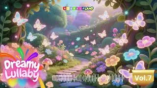 Dreamy Lullaby Vol. 7 I Bedtime Music for Toddlers to Go to Sleep 😴💤