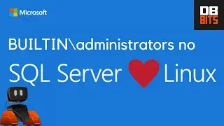 SQL SERVER no Linux: Não remova o Builtin Administrators!