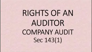 Rights of an Auditor - Company Audit - Section 143(1)  - Easy  - In English