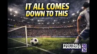 Edge-of-Your-Seat Football Manager: Four Games That Could Change Everything FM journeyman episode 11