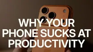 Why Your Phone Sucks at Productivity