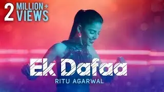 Ritu Agarwal - Ek Dafaa | Official Music Video