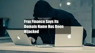 Frax Finance Says its Domain Name Has Been Hijacked