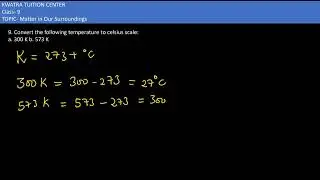 9. Convert the following temperature to celsius scale: a. 300 K b. 573 K