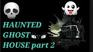 HAUNTED GHOST 👻 HOUSE VEDIO PART-2 (CRAZY HOUSE) ||MR.FUNEXPERIMENTS||