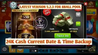 24K Cash Current Date & Time Backup | LATEST VERISON 5.2.3 FOR 8BALL POOL |