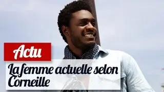 Corneille : la femme actuelle est une femme libre