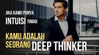 Punya Intuisi Tinggi, Ini 5 Tanda Dirimu Adalah Deep Thinker