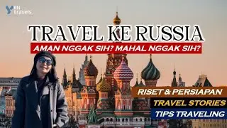 TRAVEL KE RUSSIA: AMAN NGGAK? MAHAL NGGAK? INI RISET & PERSIAPANKU| Riri Novita Travels #russiatrip