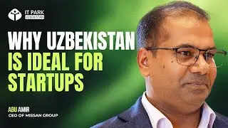 Why Uzbekistan is Ideal for Startups | Abu Amir, CEO of Missan Group