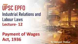 Industrial Relations Labour Laws UPSC EPFO 2020- Lecture 12  Payment of Wages Act, 1936