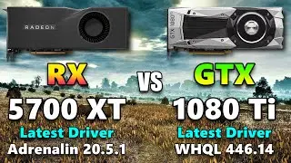 Latest Drivers RX 5700 XT (Adrenalin 20.5.1) vs GTX 1080 Ti (WHQL 446.14)