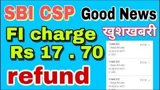 SBI CSP Good news fi tnx charge refund 2021 || SBI kiosk digital transaction charge refund
